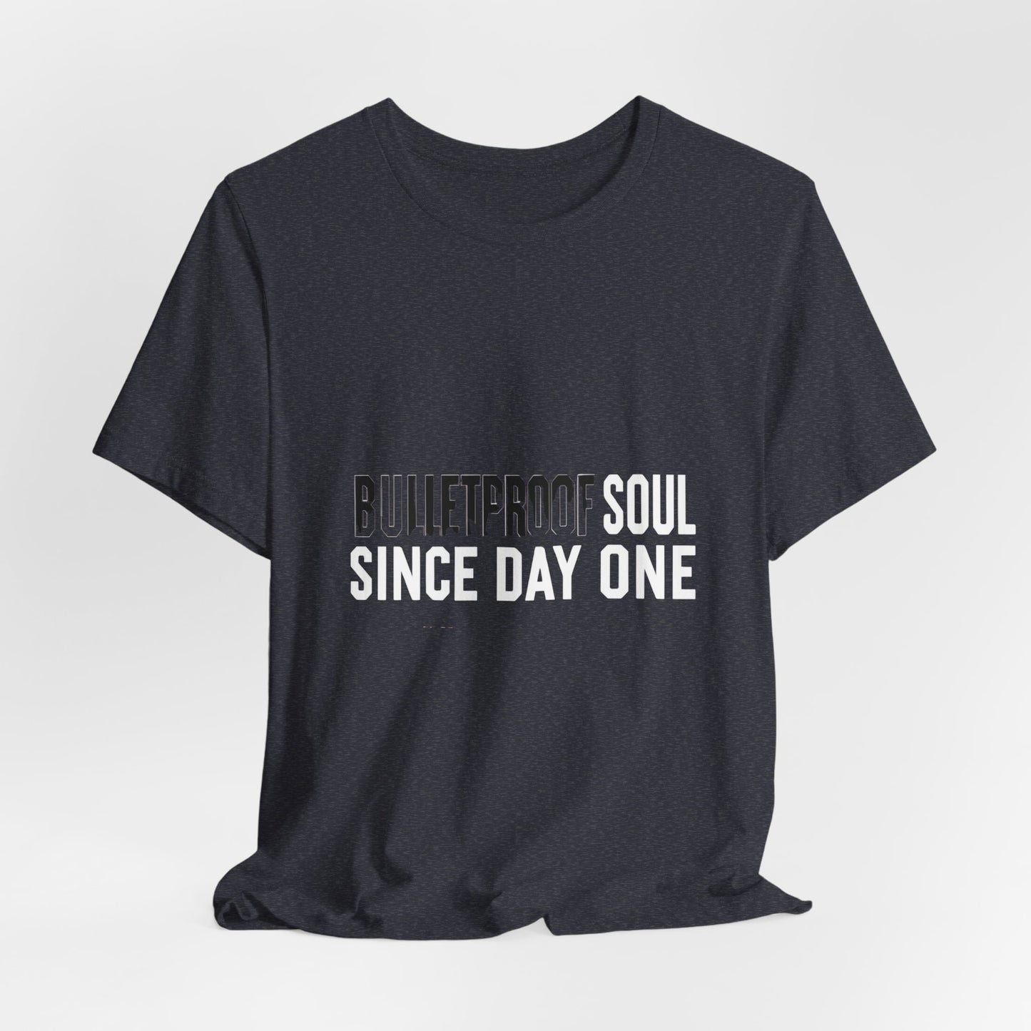 T‑Shirt — 'Bulletproof Soul Since Day One' Graphic Tee
