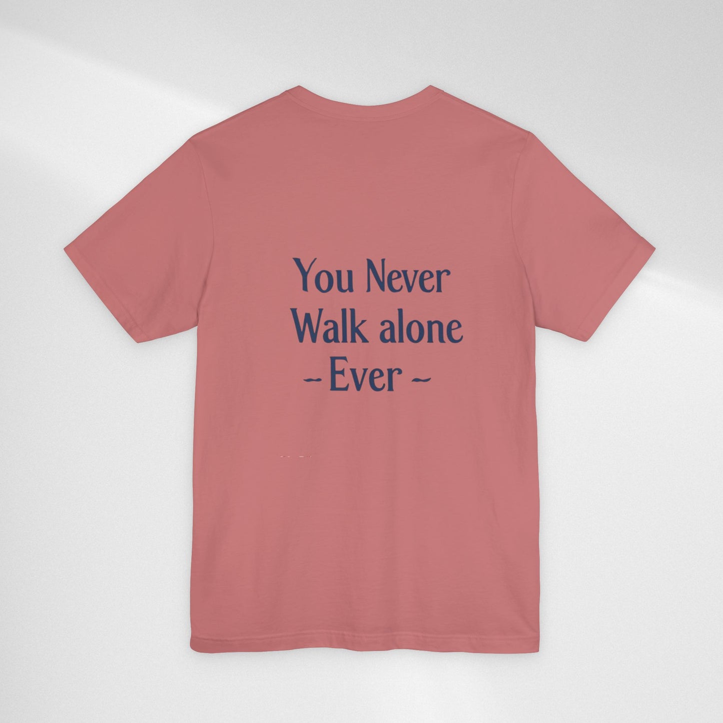 You Never Walk Alone T-Shirt — Inspirational Quote Tee