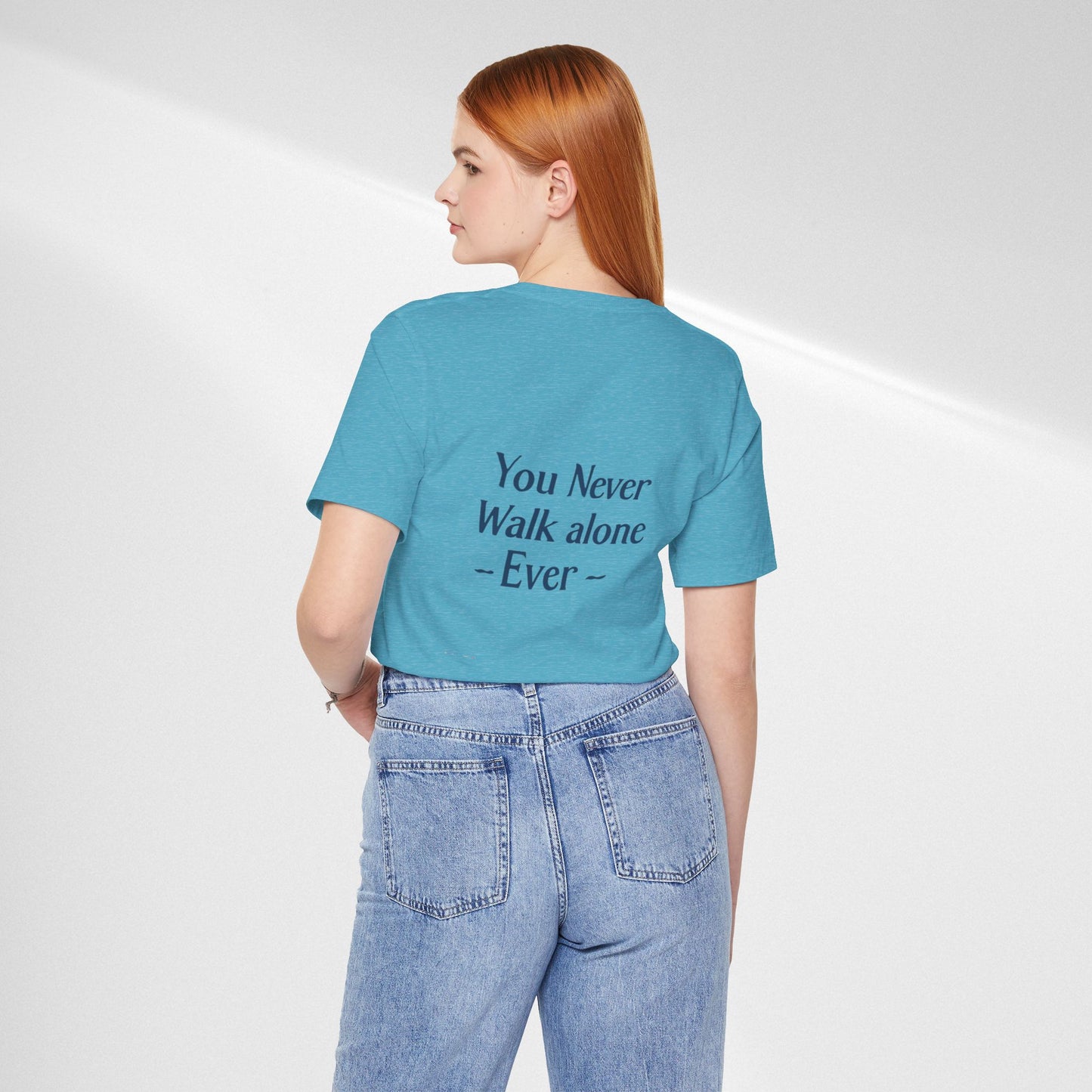 You Never Walk Alone T-Shirt — Inspirational Quote Tee