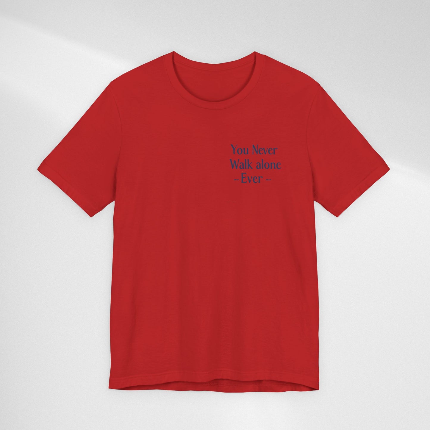 You Never Walk Alone T-Shirt — Inspirational Quote Tee