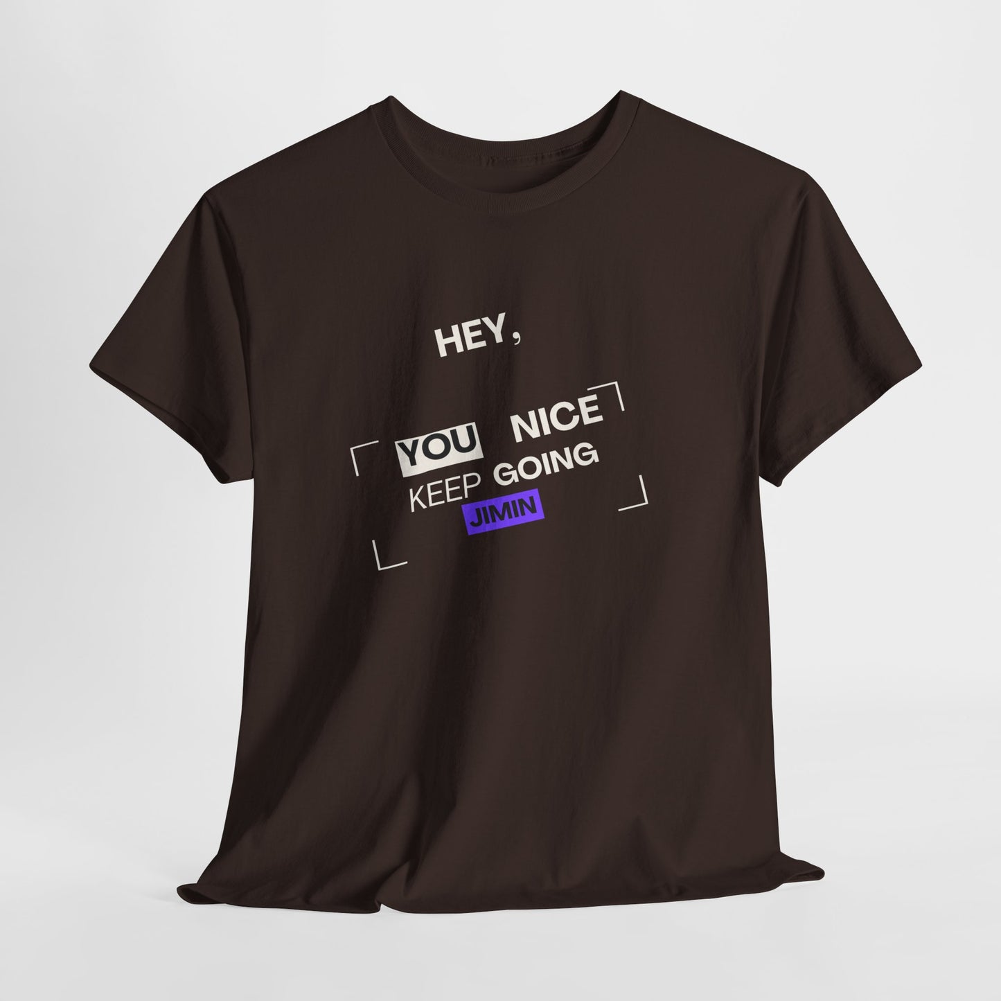 Motivational Tee — "Hey, You Nice Keep Going" Inspirational Graphic T-Shirt