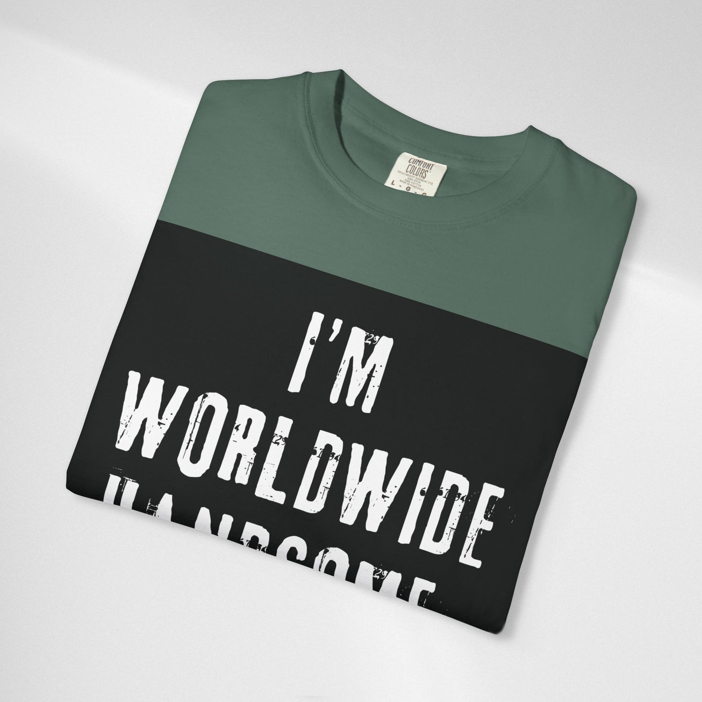 Worldwide Handsome T-Shirt — "I'm Worldwide Handsome, You Know?" Funny Graphic Tee
