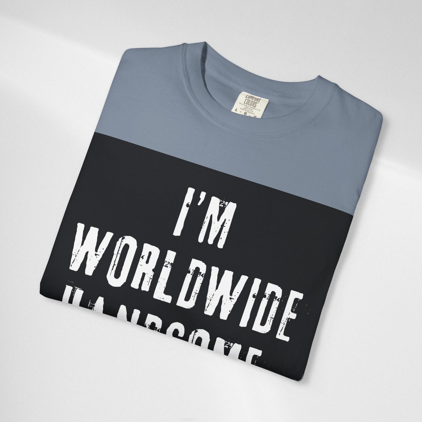 Worldwide Handsome T-Shirt — "I'm Worldwide Handsome, You Know?" Funny Graphic Tee