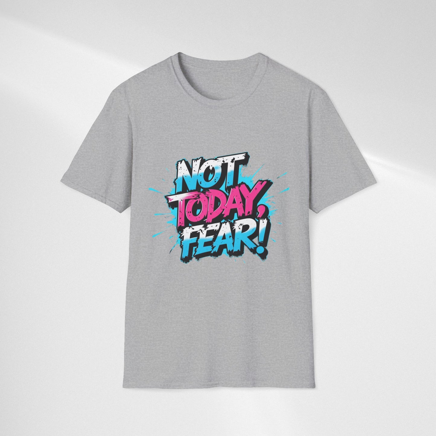 Not Today, Fear! Graphic T‑Shirt — Bold Motivational Tee