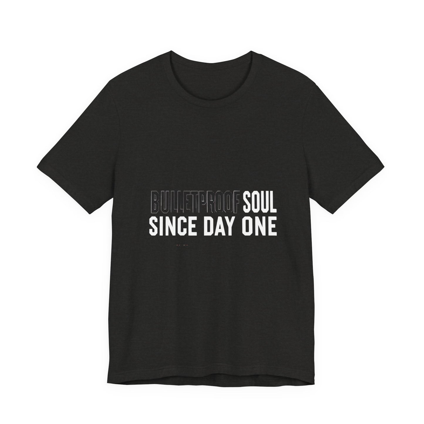T‑Shirt — 'Bulletproof Soul Since Day One' Graphic Tee