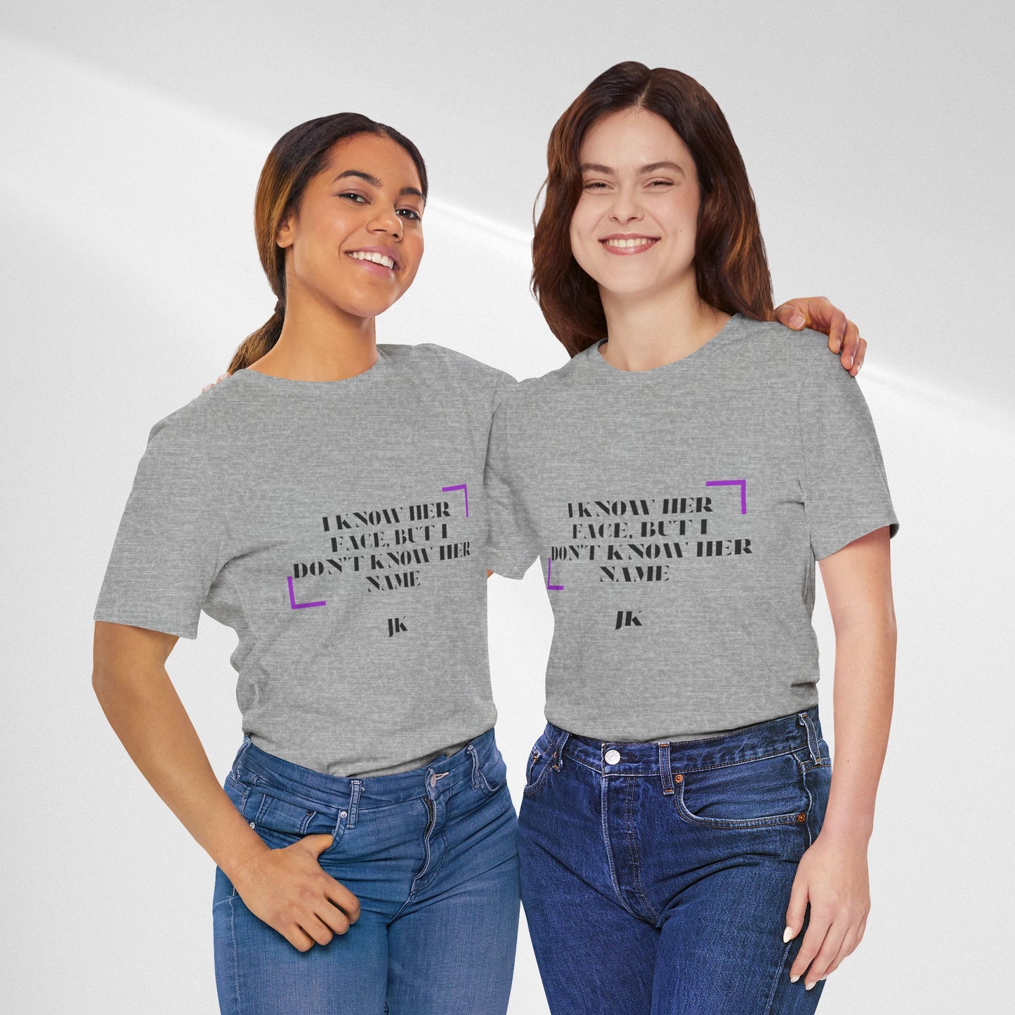 I Know Her Face Tee — Feminine Quote Graphic T‑Shirt