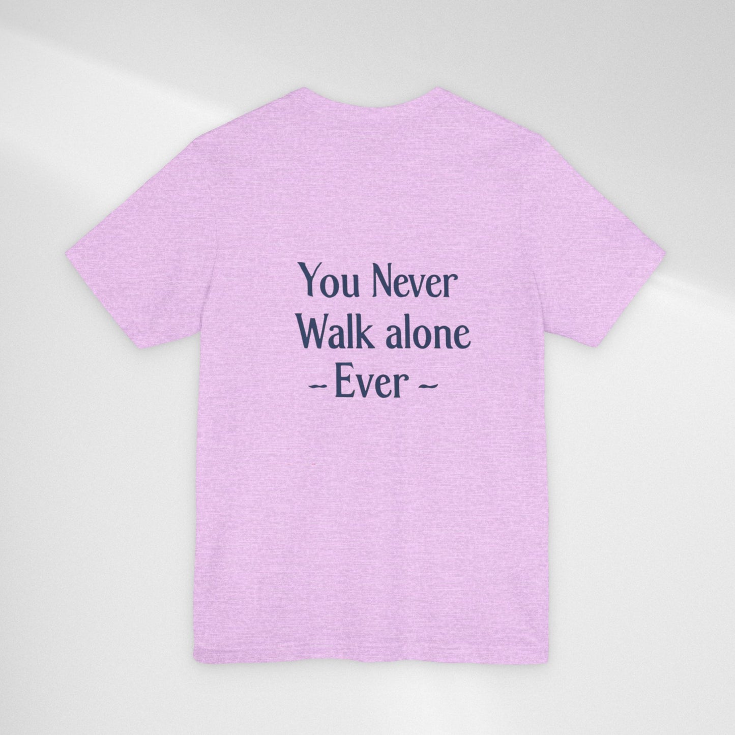 You Never Walk Alone T-Shirt — Inspirational Quote Tee