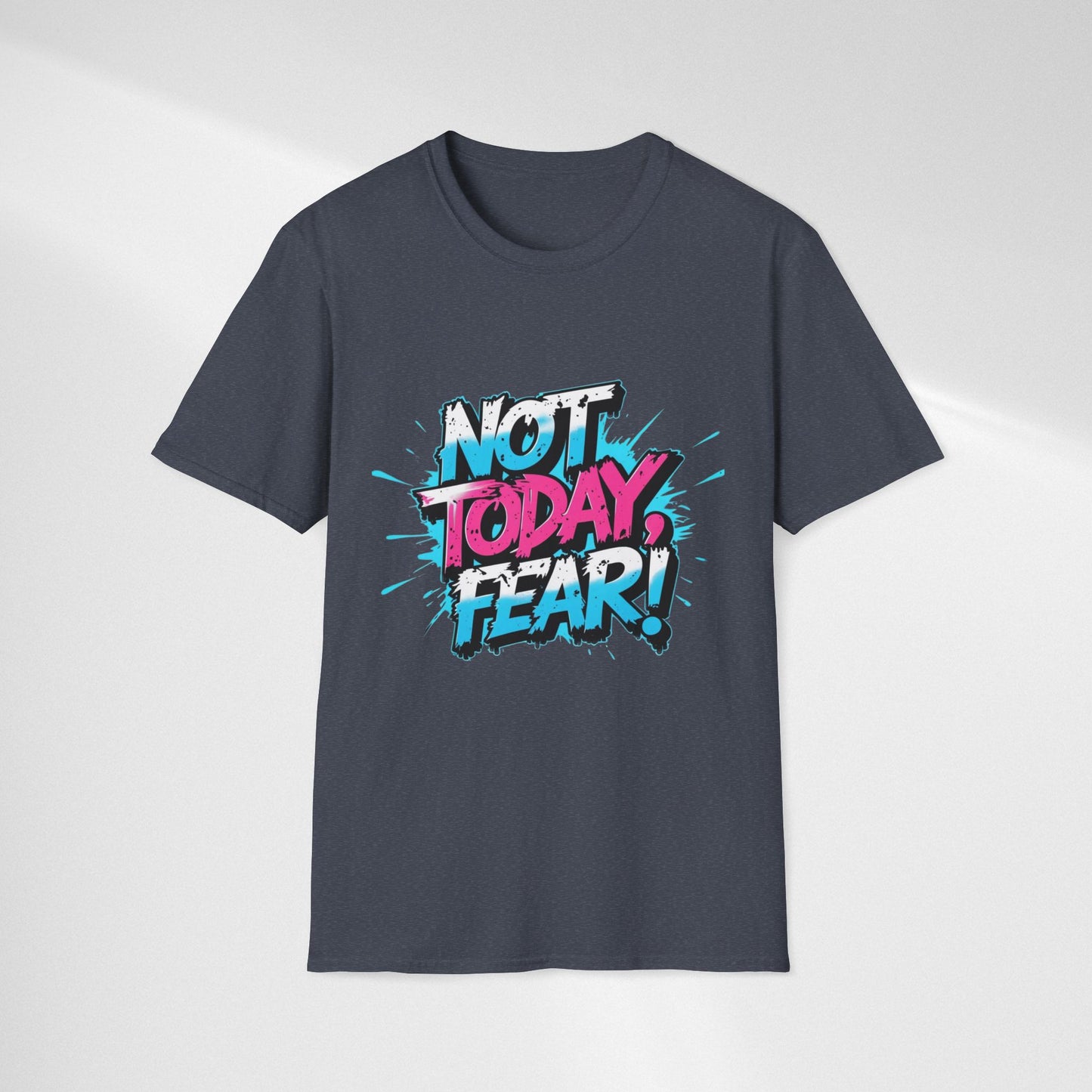 Not Today, Fear! Graphic T‑Shirt — Bold Motivational Tee