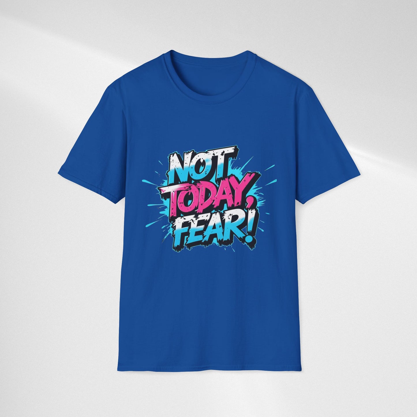 Not Today, Fear! Graphic T‑Shirt — Bold Motivational Tee