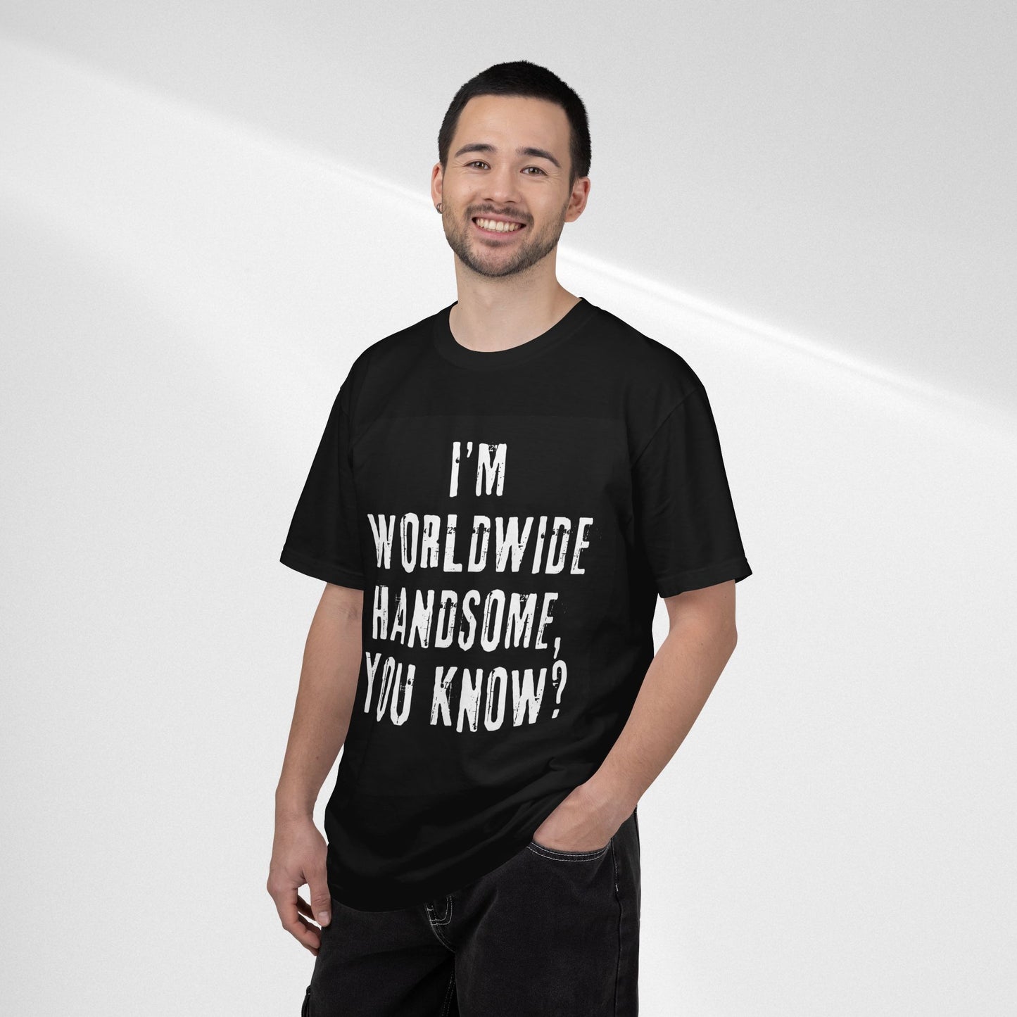 Worldwide Handsome T-Shirt — "I'm Worldwide Handsome, You Know?" Funny Graphic Tee