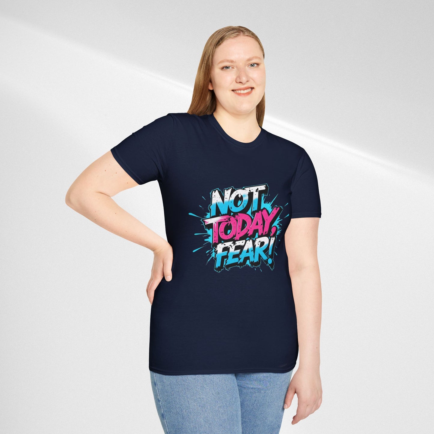 Not Today, Fear! Graphic T‑Shirt — Bold Motivational Tee