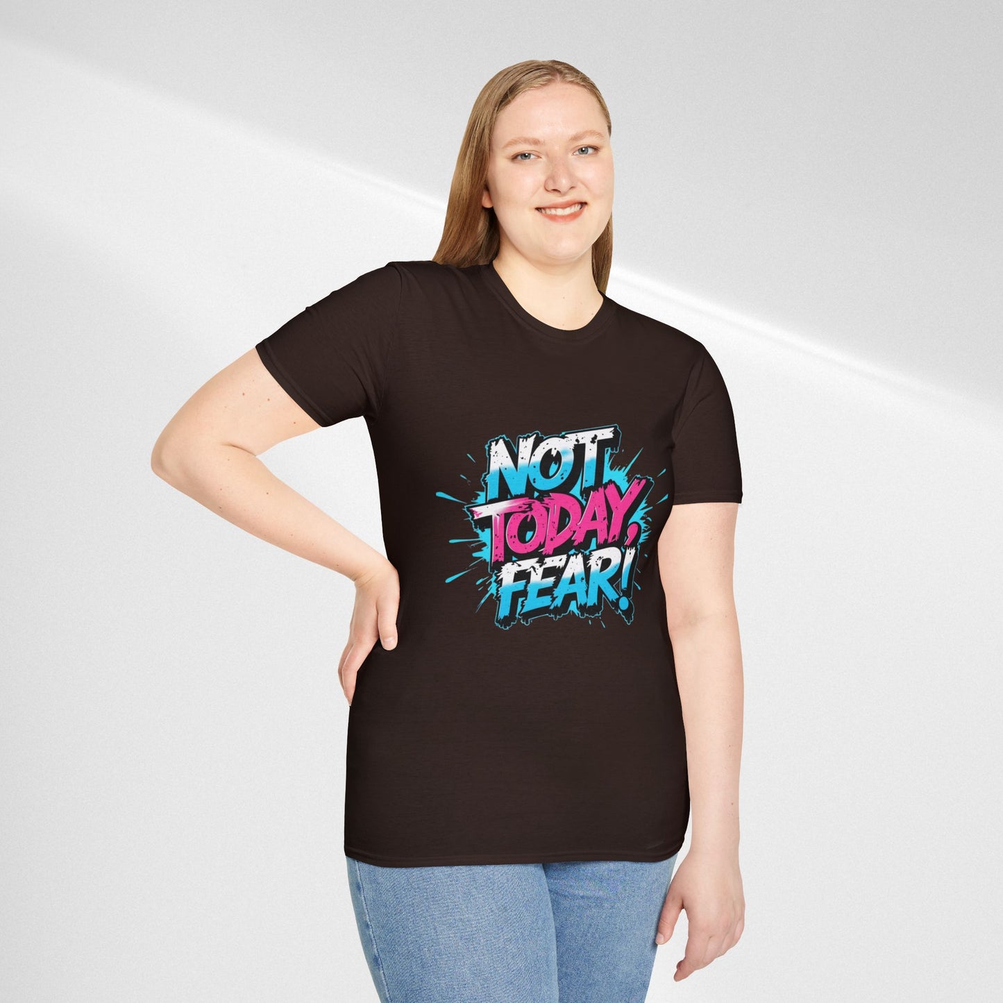 Not Today, Fear! Graphic T‑Shirt — Bold Motivational Tee