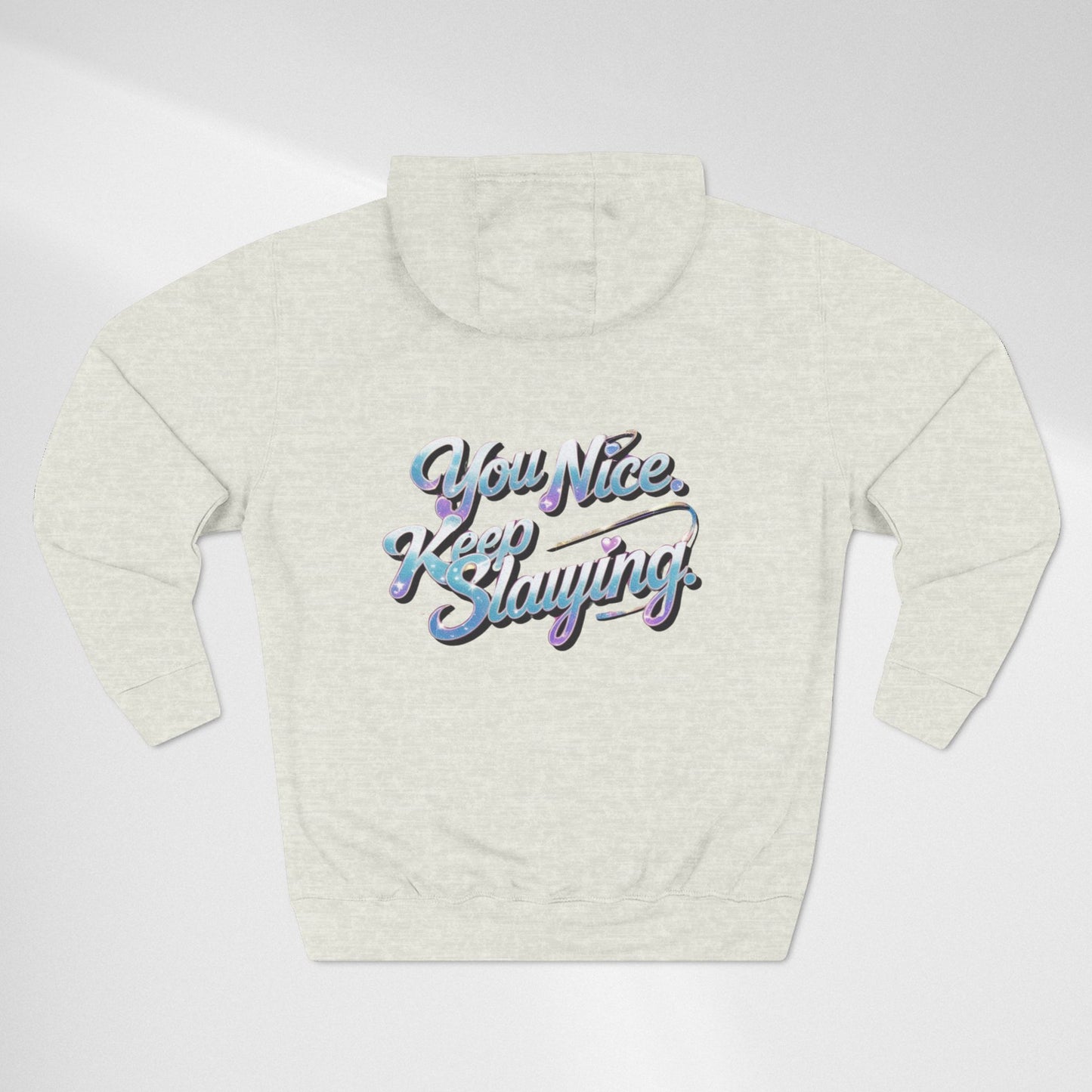 Hoodie — "You Nice. Keep Slaying" Retro Script Pullover
