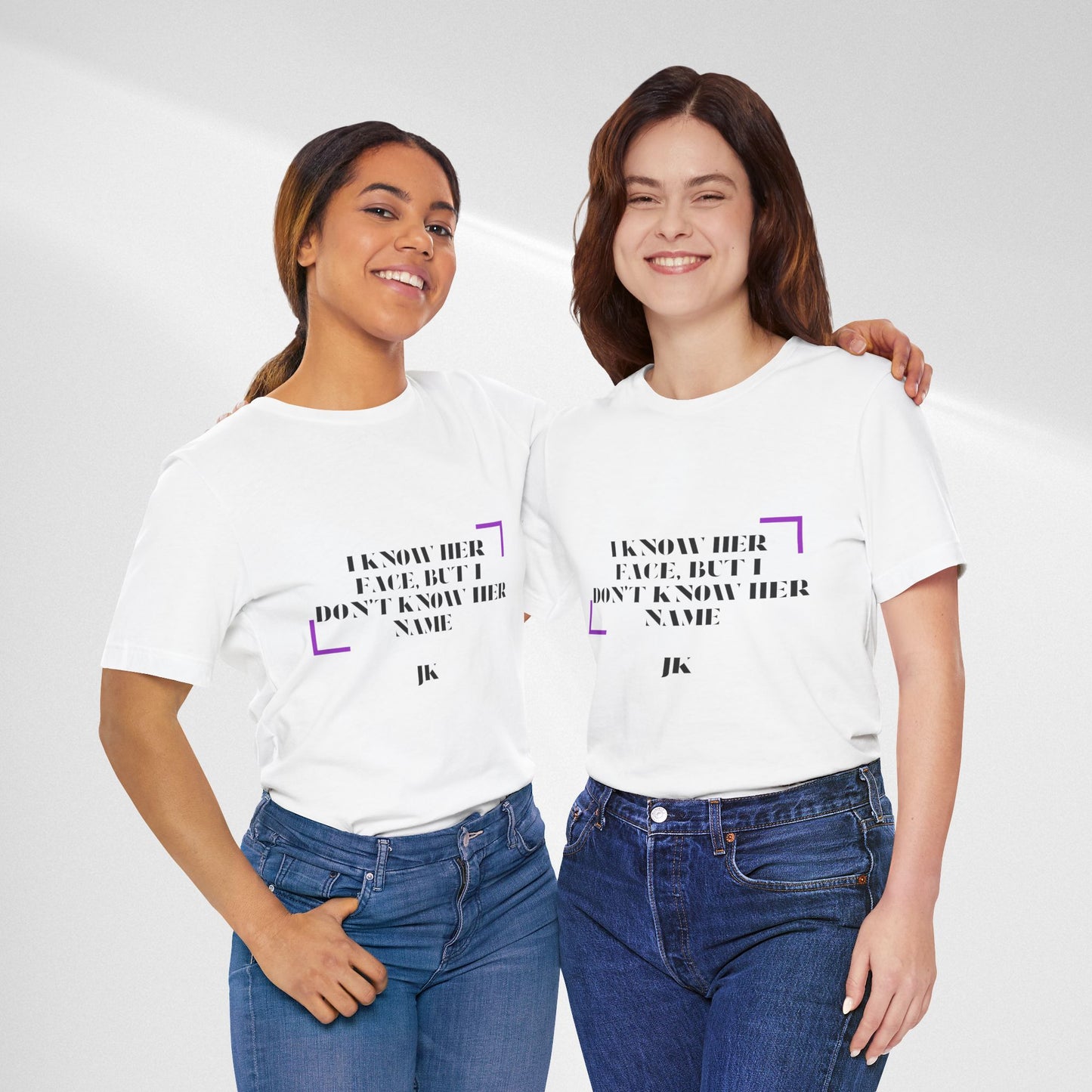 I Know Her Face Tee — Feminine Quote Graphic T‑Shirt