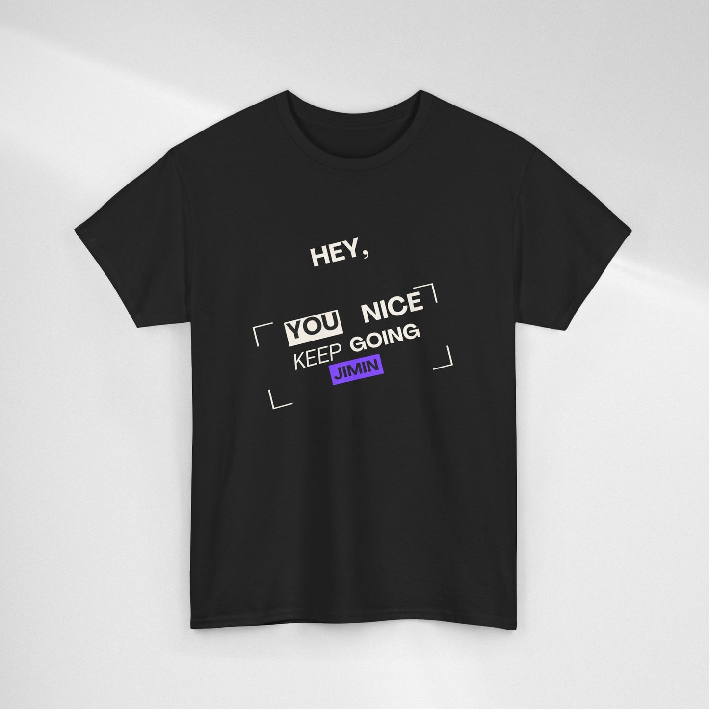 Motivational Tee — "Hey, You Nice Keep Going" Inspirational Graphic T-Shirt