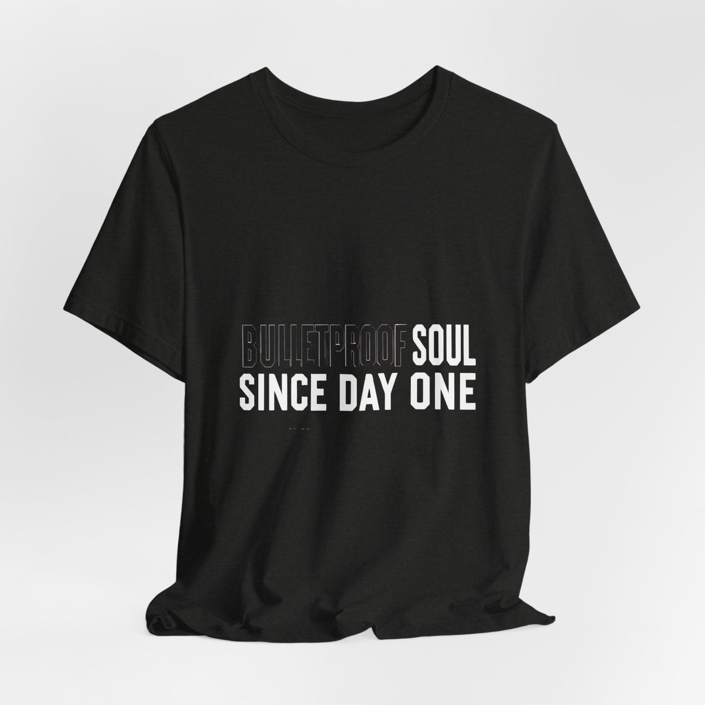 T‑Shirt — 'Bulletproof Soul Since Day One' Graphic Tee