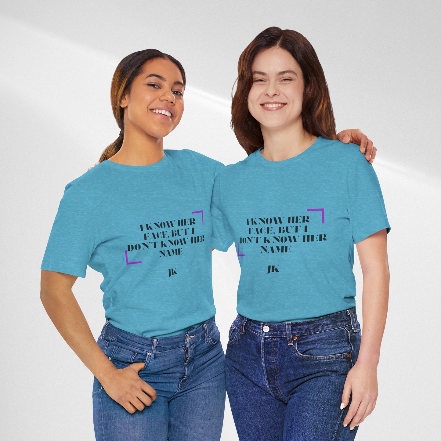 I Know Her Face Tee — Feminine Quote Graphic T‑Shirt