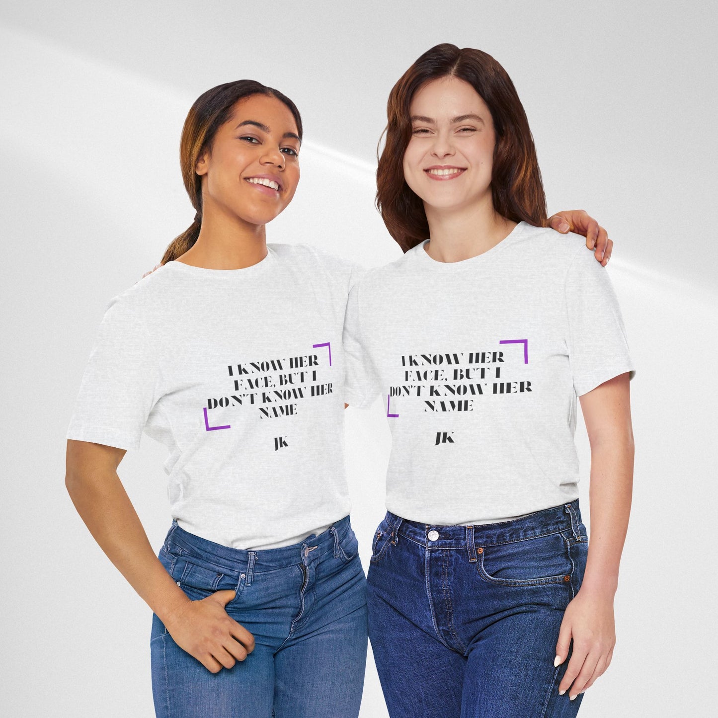 I Know Her Face Tee — Feminine Quote Graphic T‑Shirt