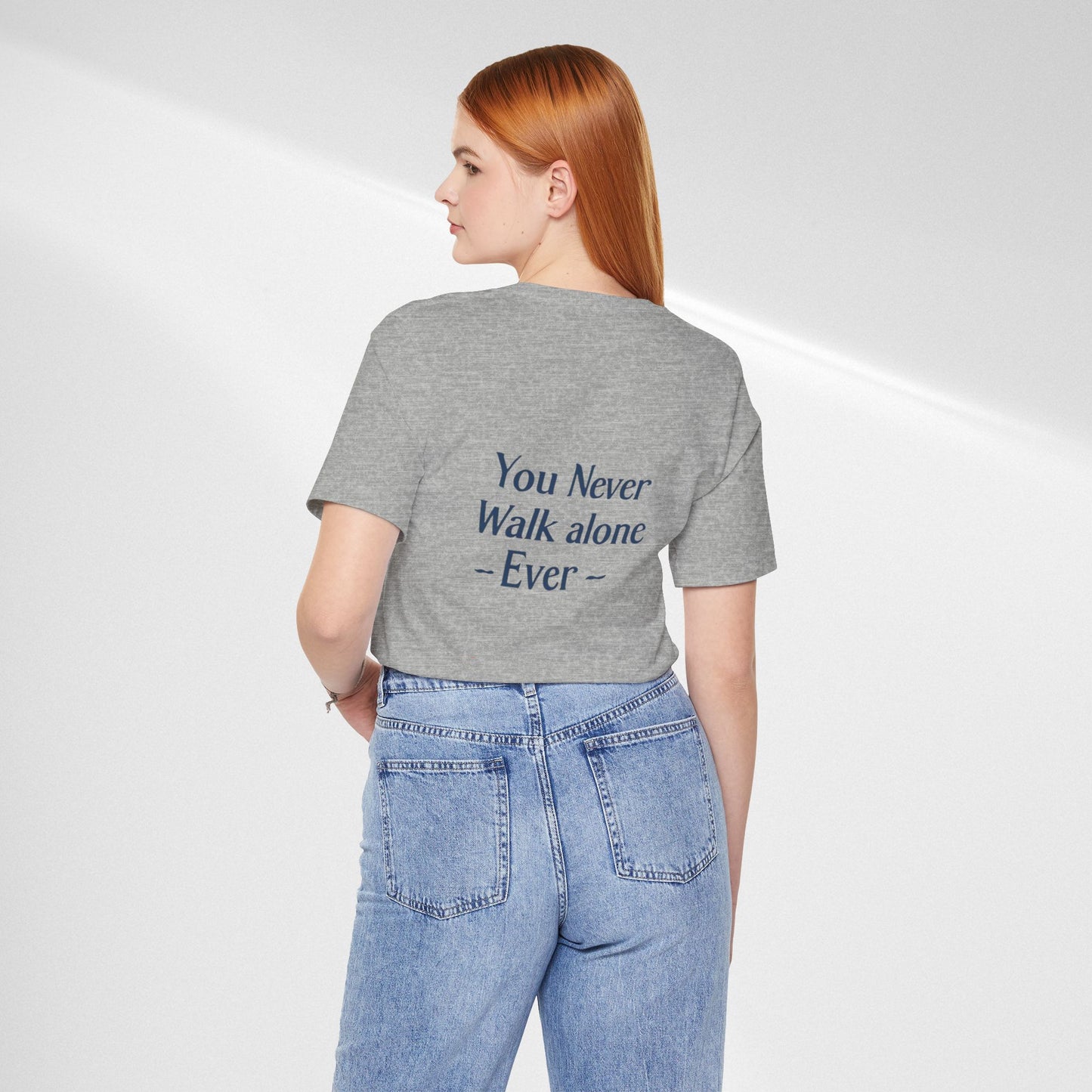You Never Walk Alone T-Shirt — Inspirational Quote Tee
