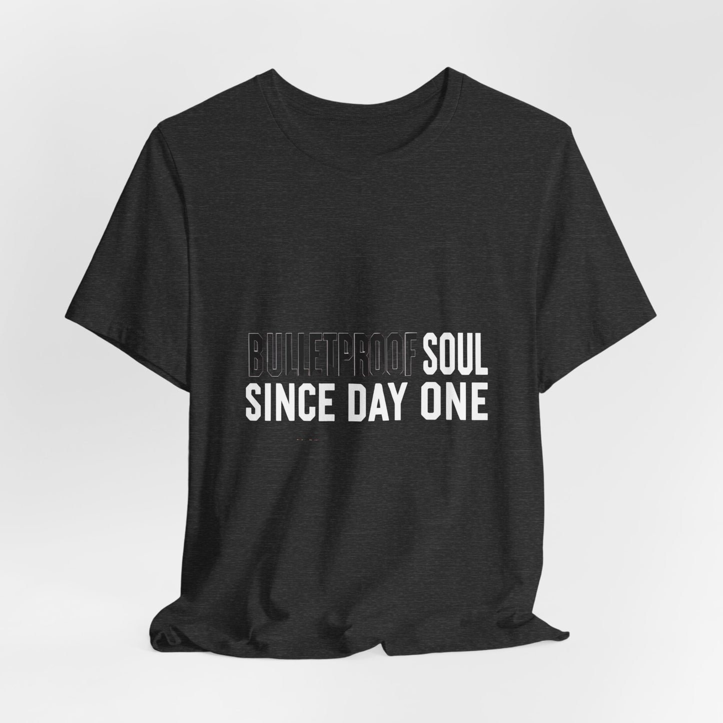 T‑Shirt — 'Bulletproof Soul Since Day One' Graphic Tee