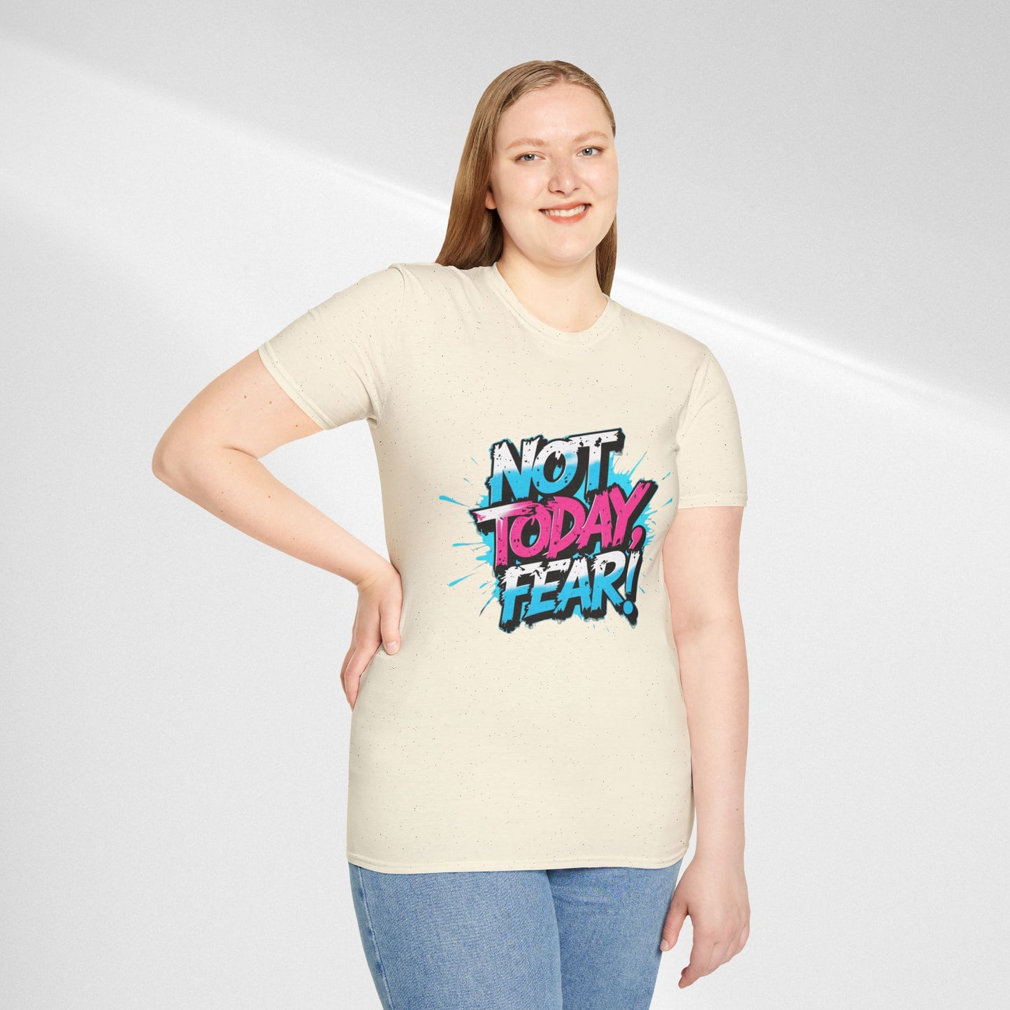 Not Today, Fear! Graphic T‑Shirt — Bold Motivational Tee
