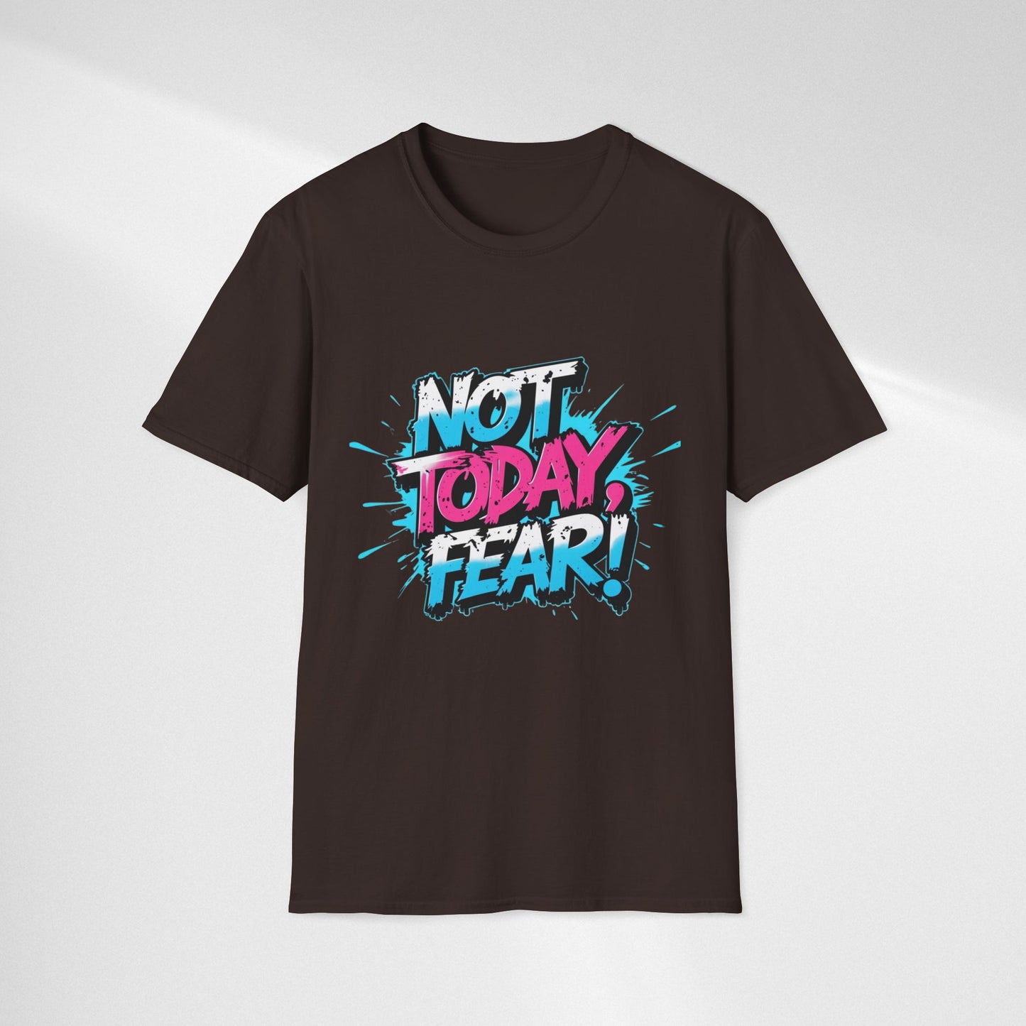 Not Today, Fear! Graphic T‑Shirt — Bold Motivational Tee
