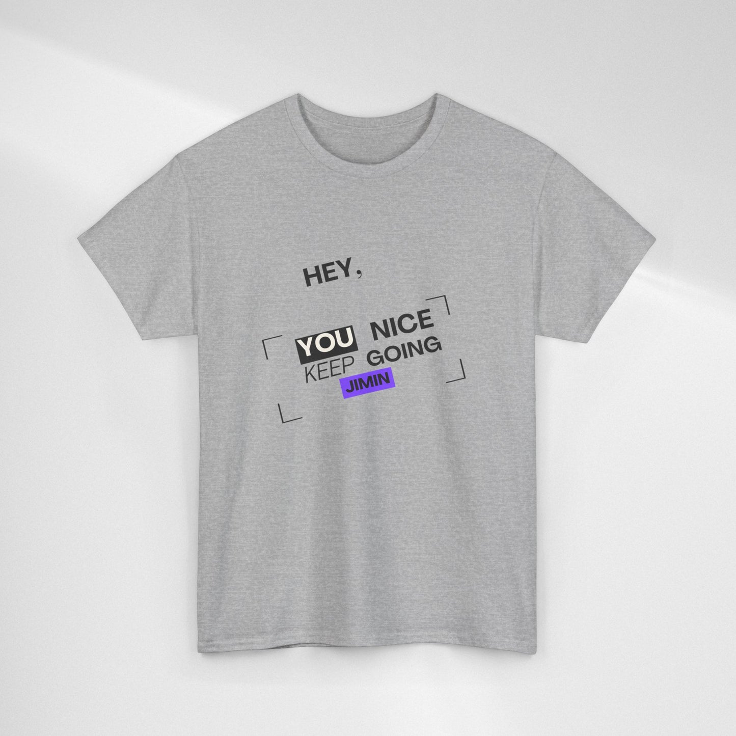 Motivational Tee — "Hey, You Nice Keep Going" Inspirational Graphic T-Shirt