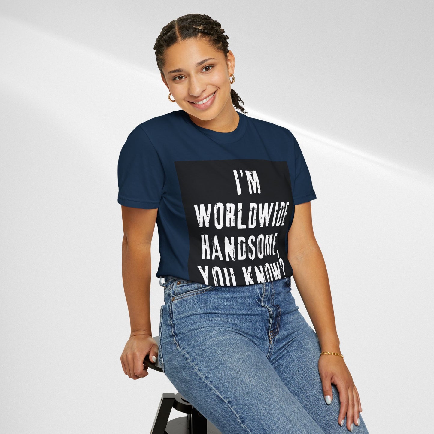 Worldwide Handsome T-Shirt — "I'm Worldwide Handsome, You Know?" Funny Graphic Tee