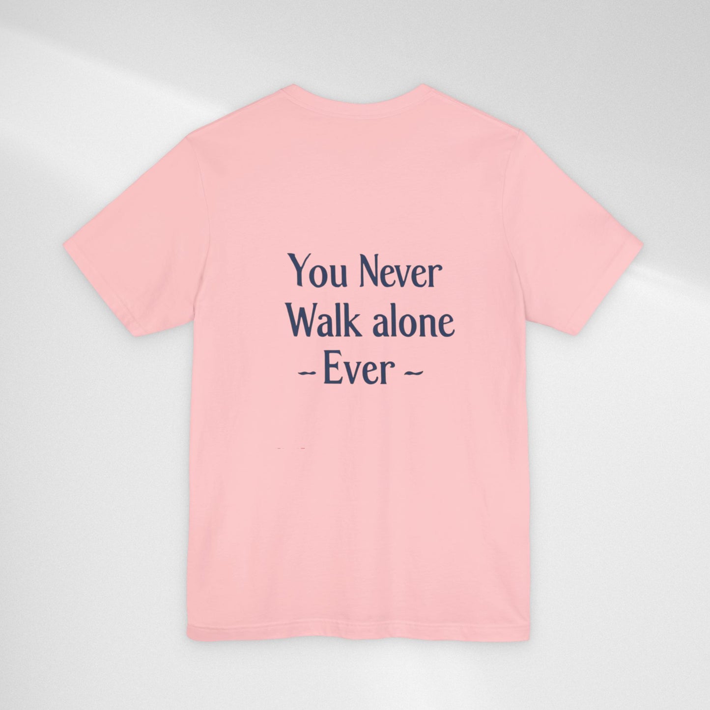You Never Walk Alone T-Shirt — Inspirational Quote Tee