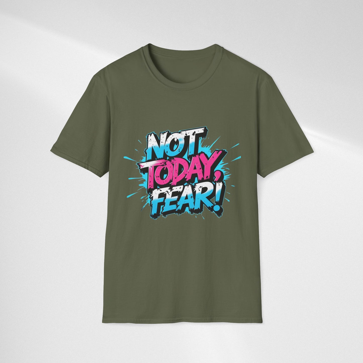 Not Today, Fear! Graphic T‑Shirt — Bold Motivational Tee
