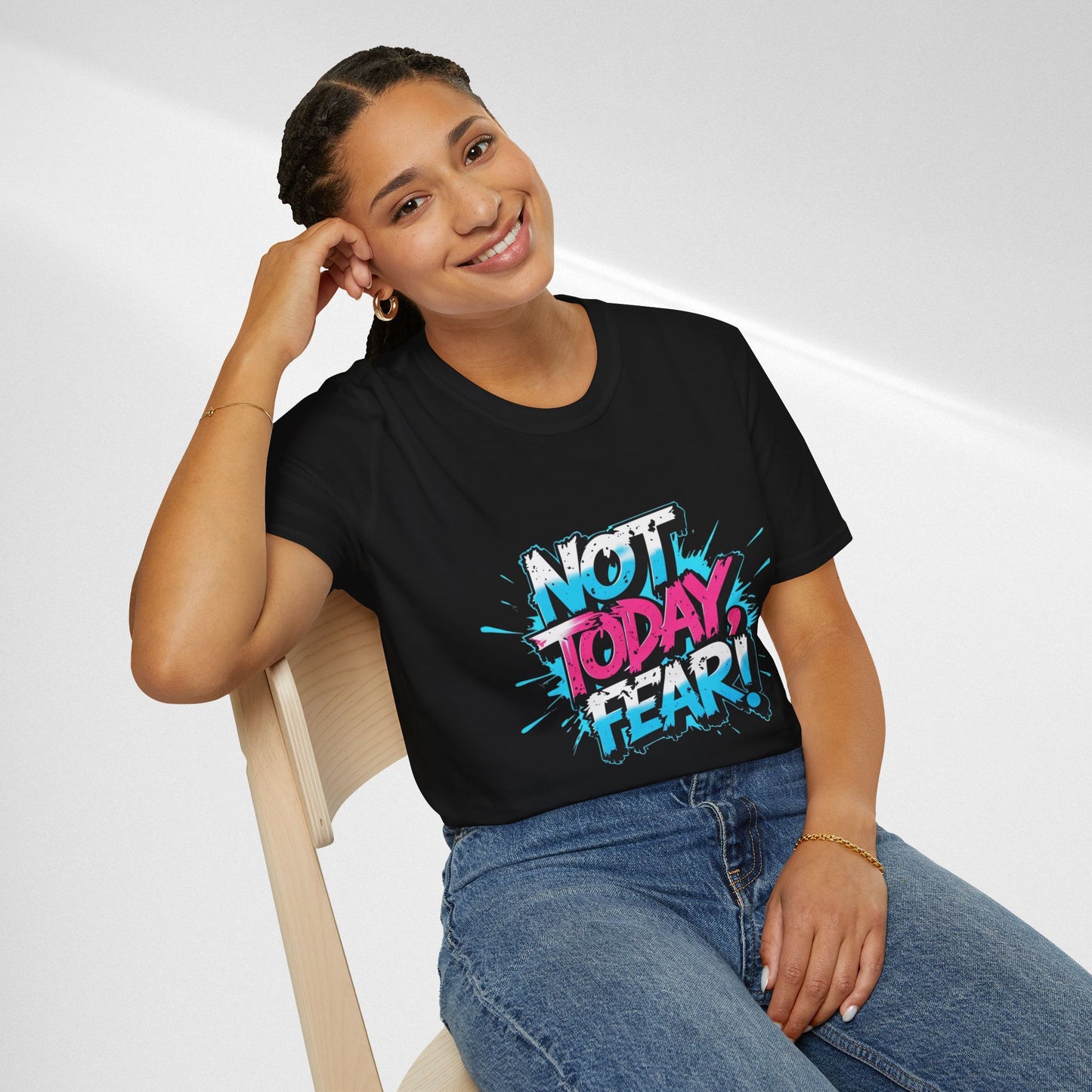 Not Today, Fear! Graphic T‑Shirt — Bold Motivational Tee
