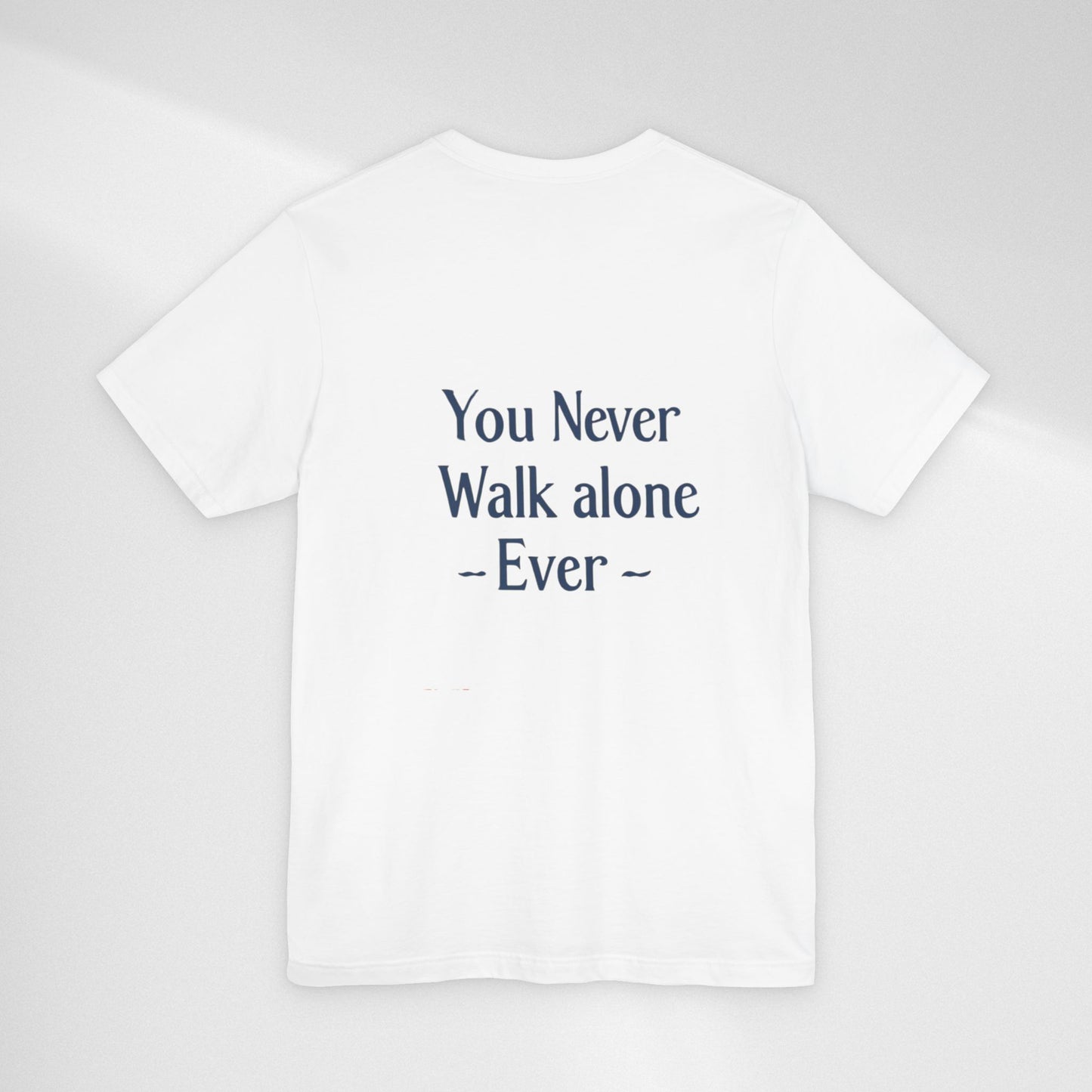 You Never Walk Alone T-Shirt — Inspirational Quote Tee