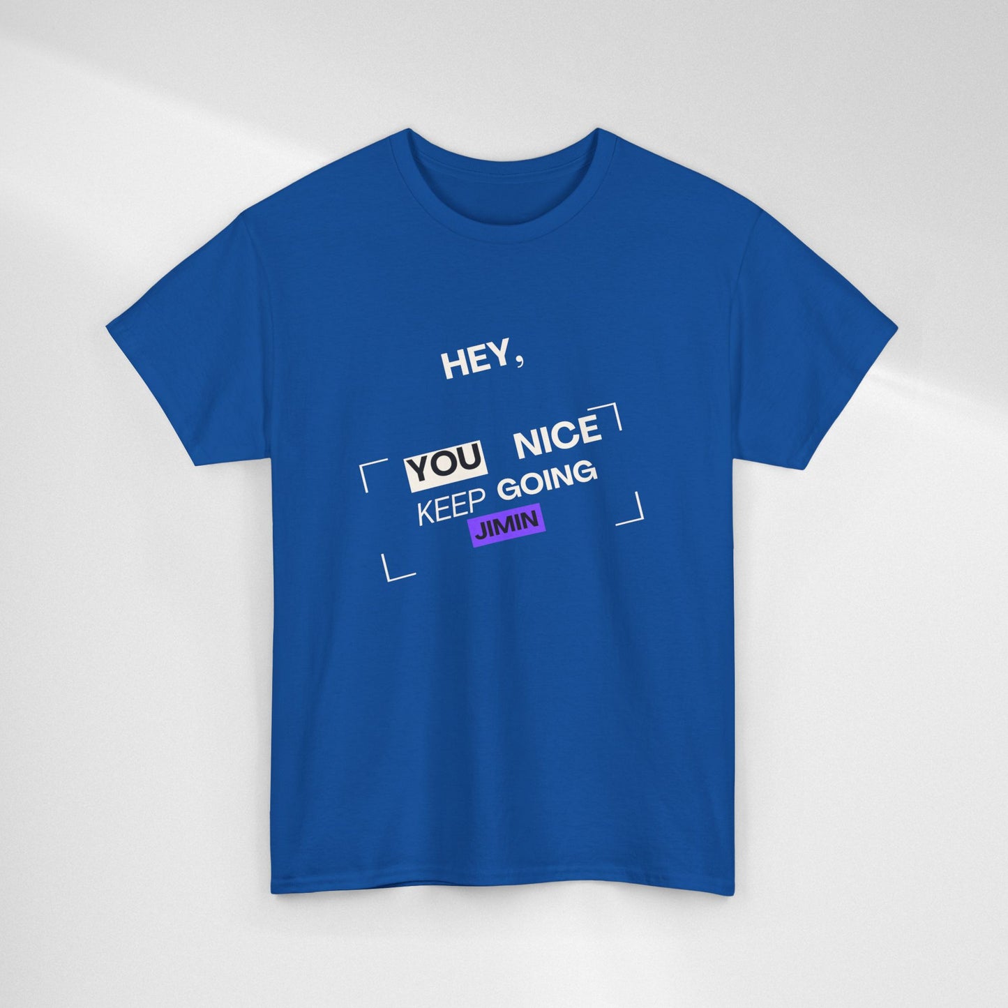 Motivational Tee — "Hey, You Nice Keep Going" Inspirational Graphic T-Shirt