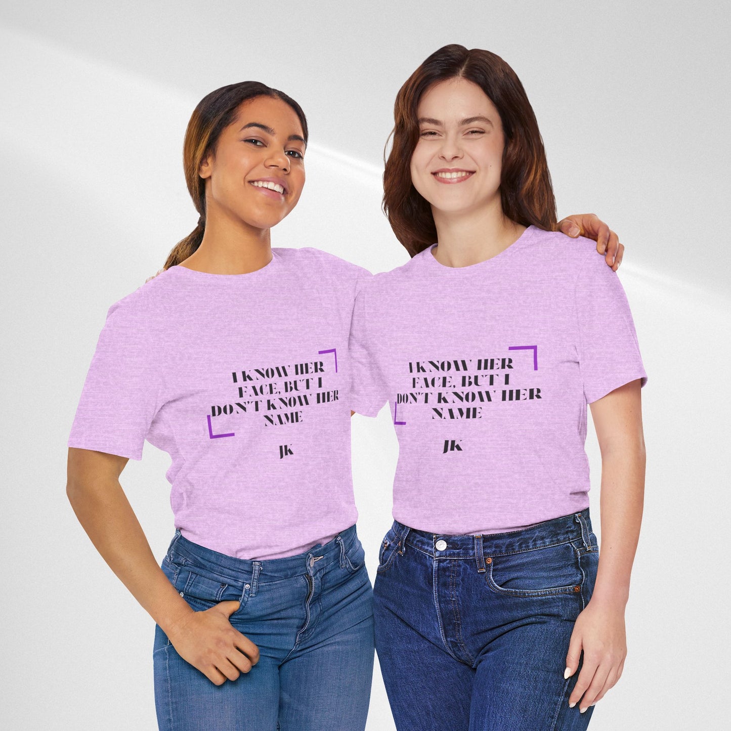I Know Her Face Tee — Feminine Quote Graphic T‑Shirt