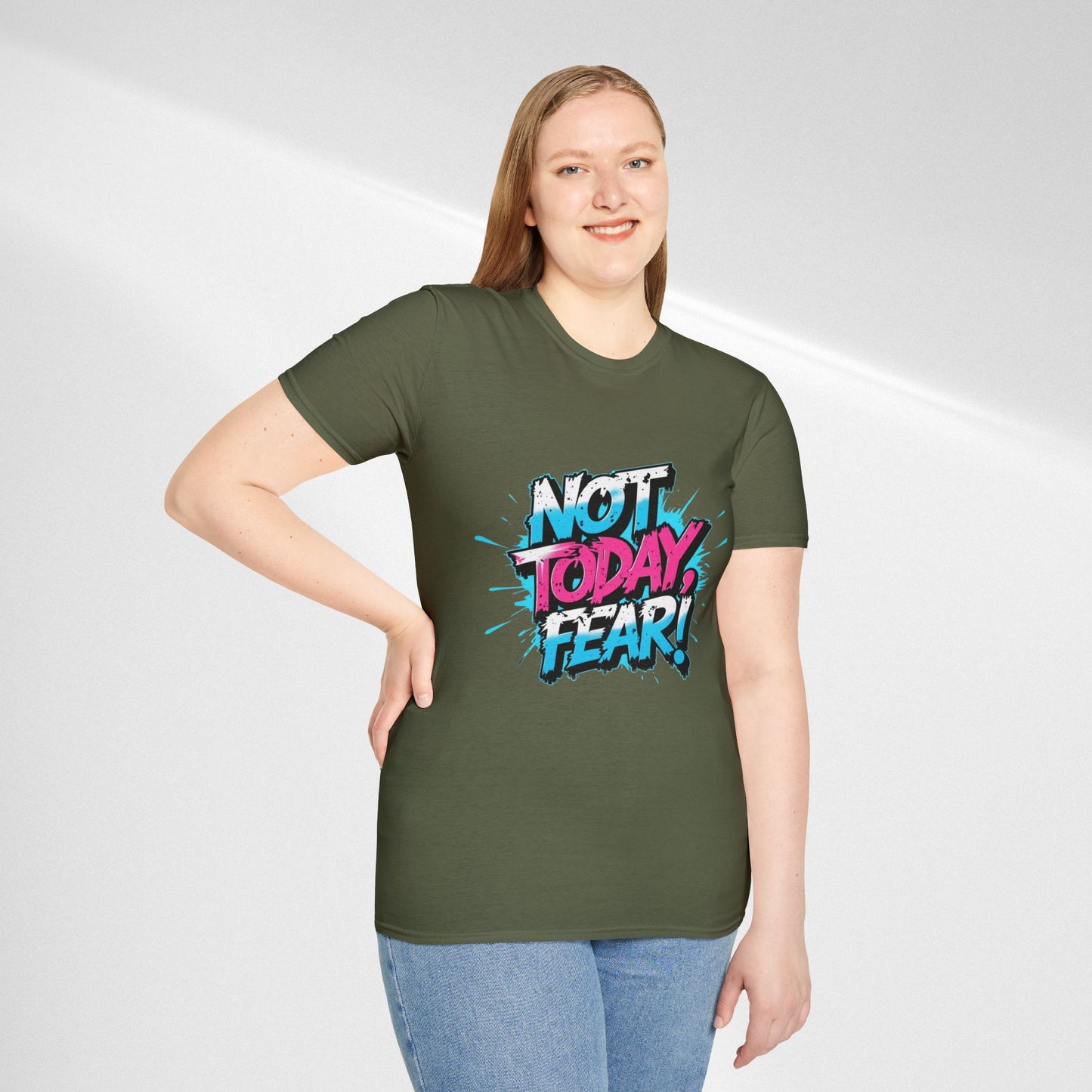 Not Today, Fear! Graphic T‑Shirt — Bold Motivational Tee