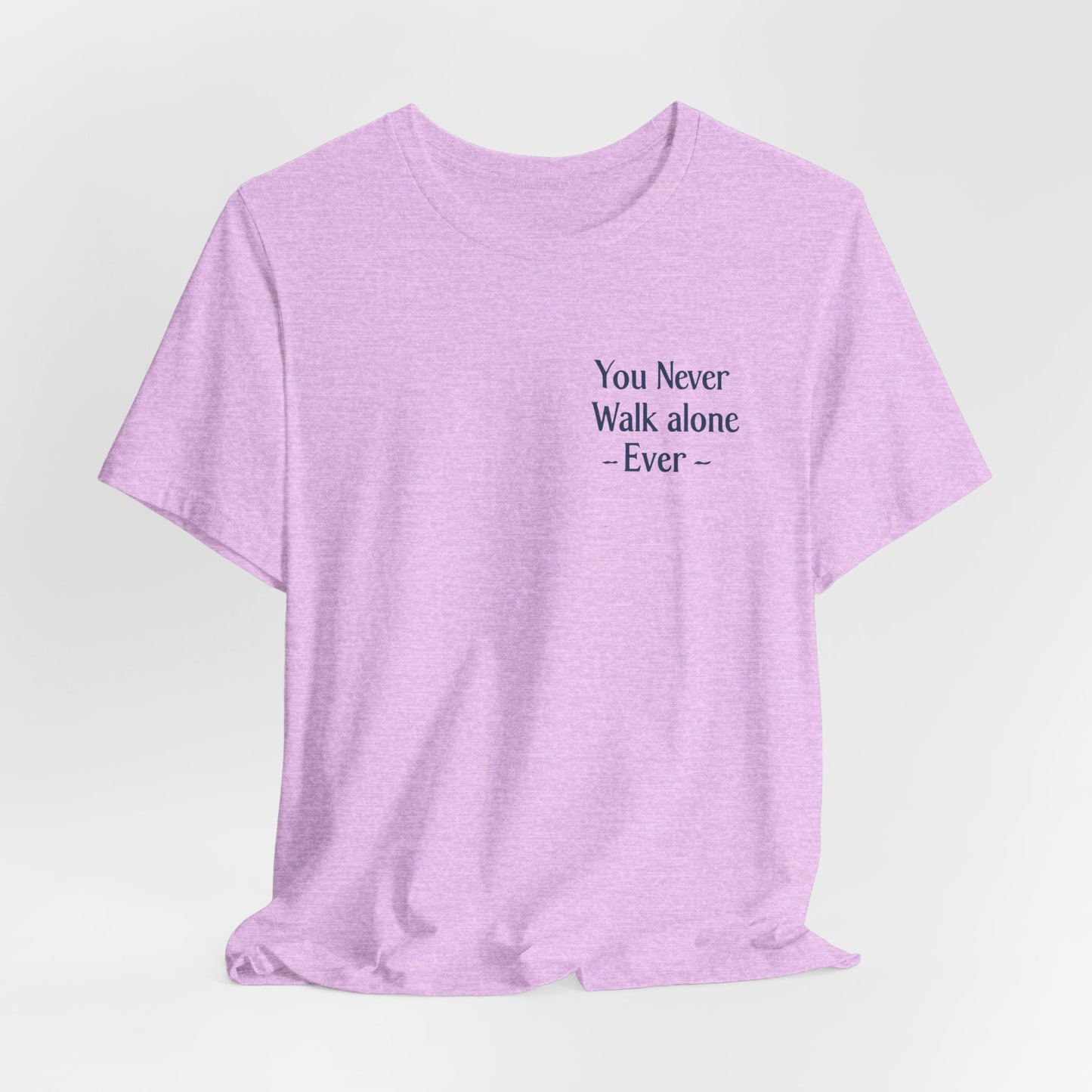You Never Walk Alone T-Shirt — Inspirational Quote Tee