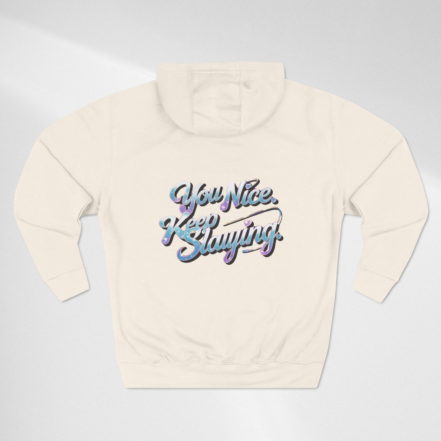 Hoodie — "You Nice. Keep Slaying" Retro Script Pullover