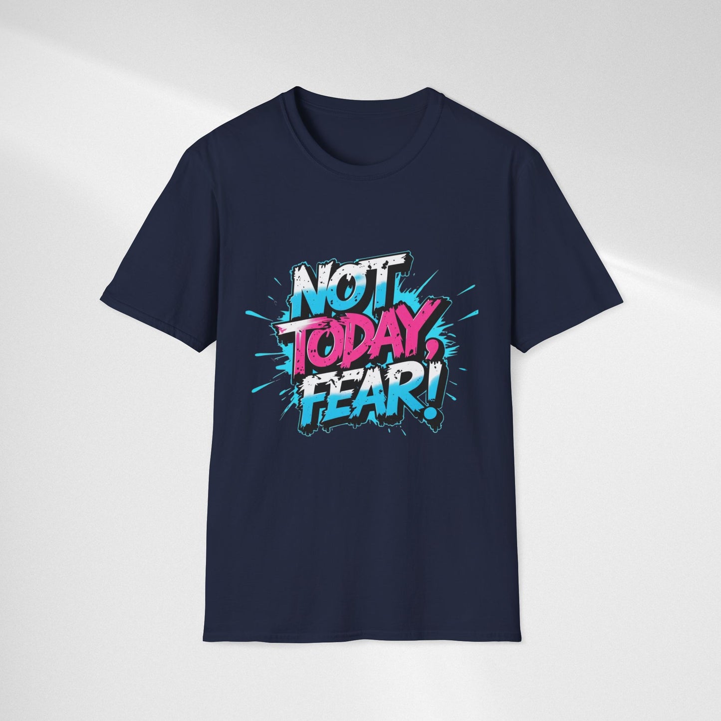 Not Today, Fear! Graphic T‑Shirt — Bold Motivational Tee