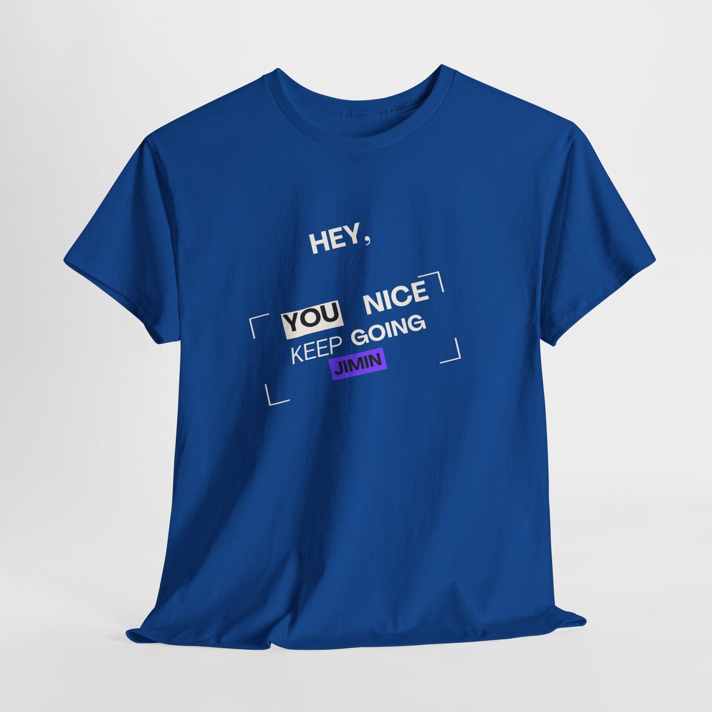 Motivational Tee — "Hey, You Nice Keep Going" Inspirational Graphic T-Shirt