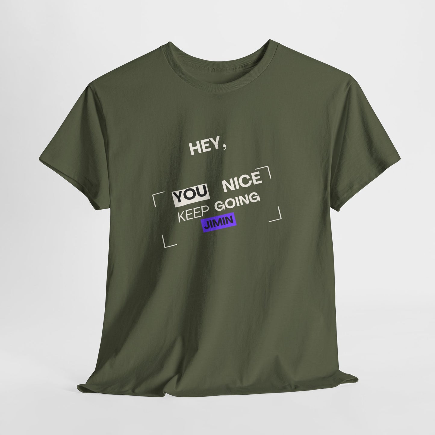 Motivational Tee — "Hey, You Nice Keep Going" Inspirational Graphic T-Shirt